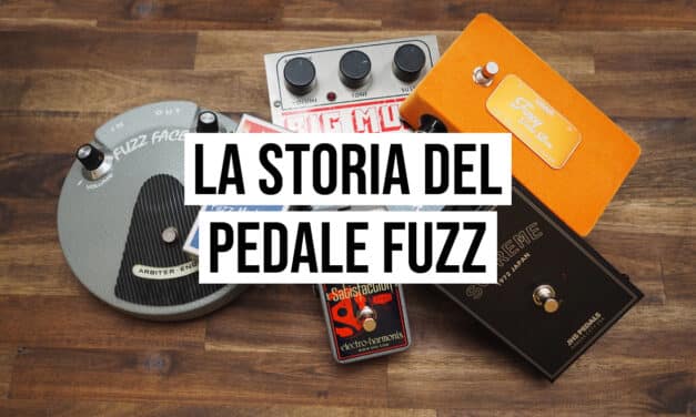 Pedale fuzz: storia, caratteristiche e modelli classici