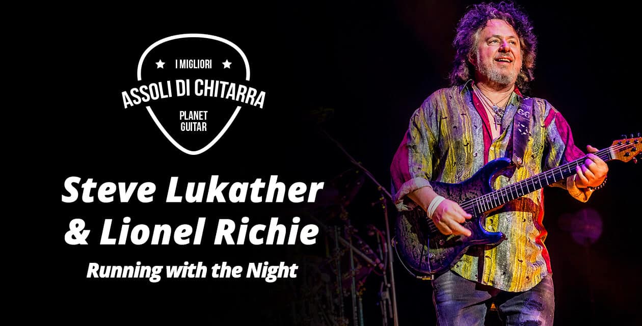 I migliori assoli di chitarra – Steve Lukather & Lionel Richie – Running with the night