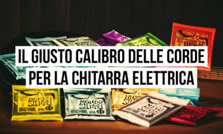 Il giusto calibro delle corde per la chitarra elettrica