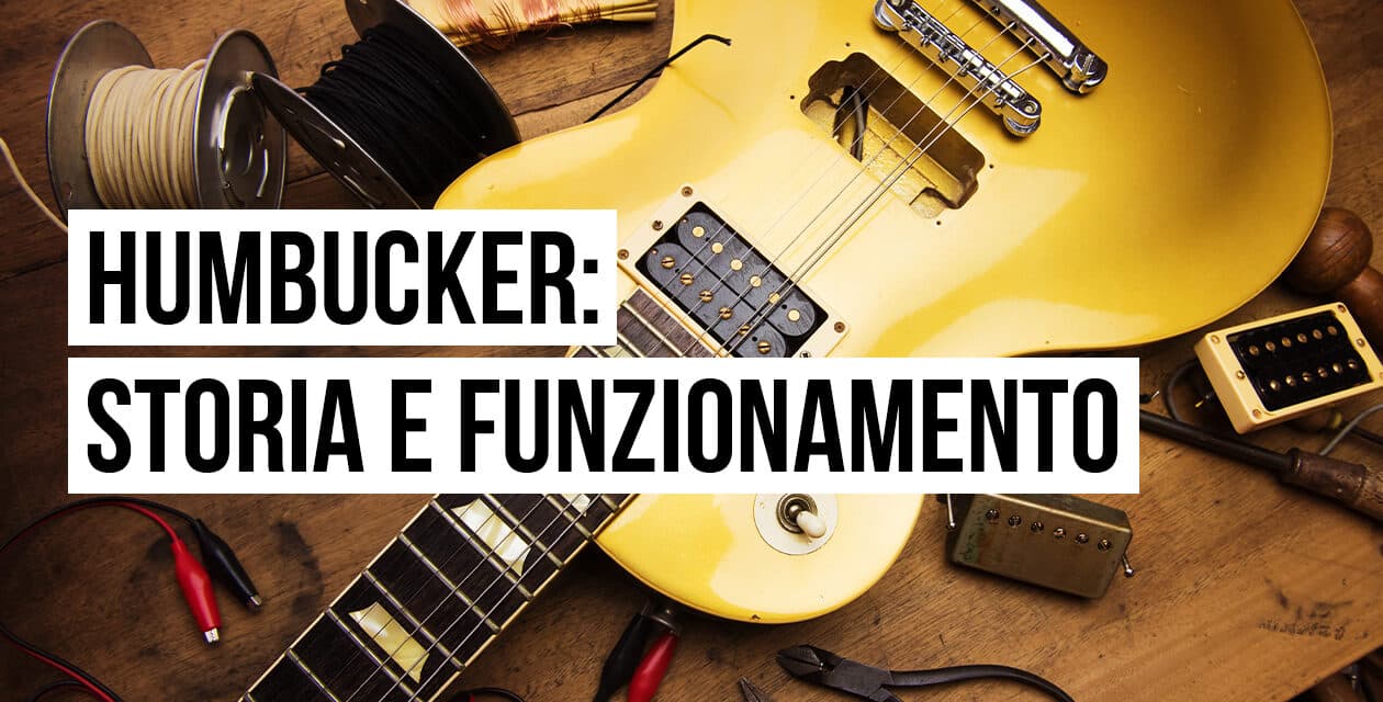 Storia, sviluppo e funzionamento degli Humbucker