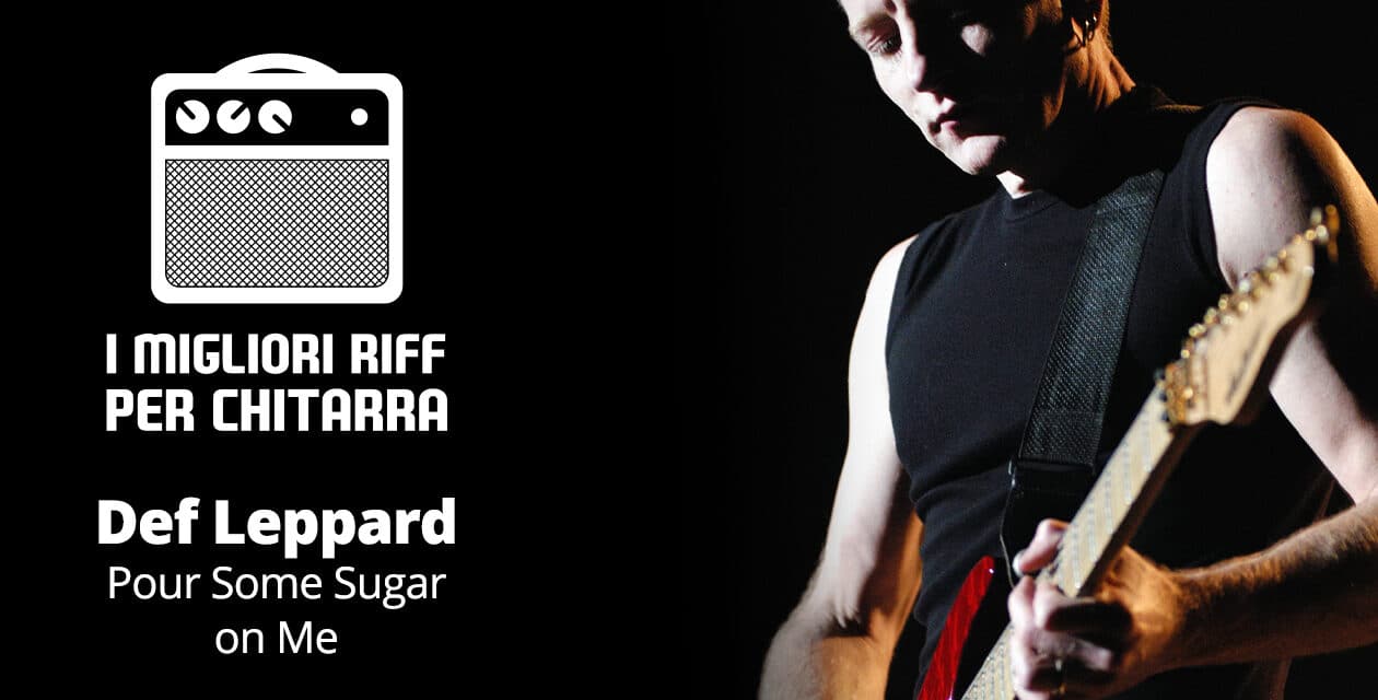 I migliori riff per chitarra in spartiti e tab – Def Leppard – Pour some sugar on me