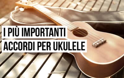 I più importanti accordi per ukulele