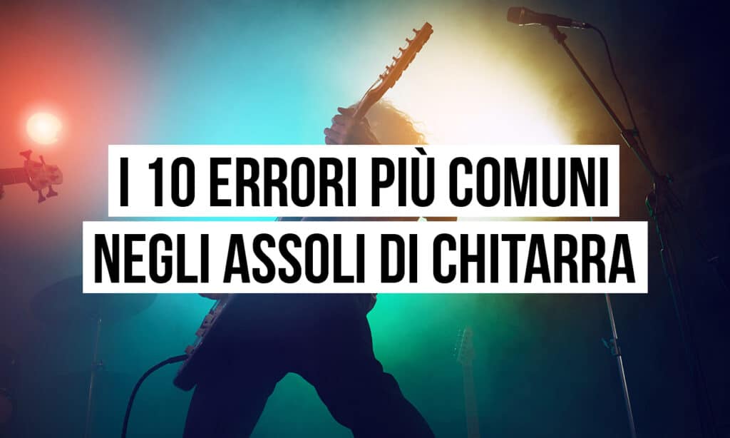 errori negli assoli di chitarra