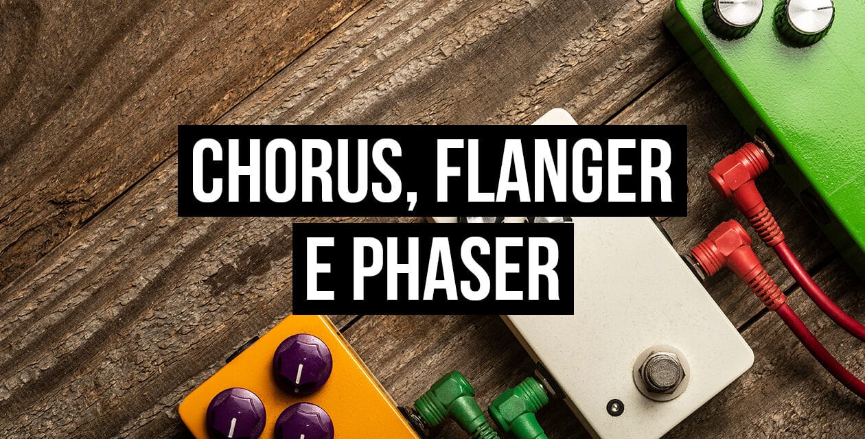 I 3 principali effetti di modulazione: Chorus, Flanger e Phaser