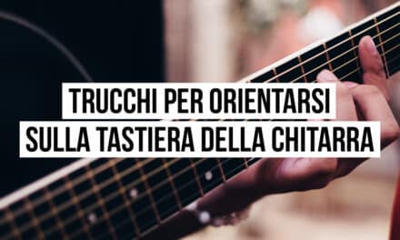 Trucchi per orientarsi sulla tastiera della chitarra