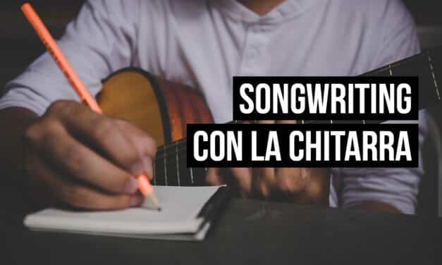 Come scrivere una canzone: songwriting con la chitarra