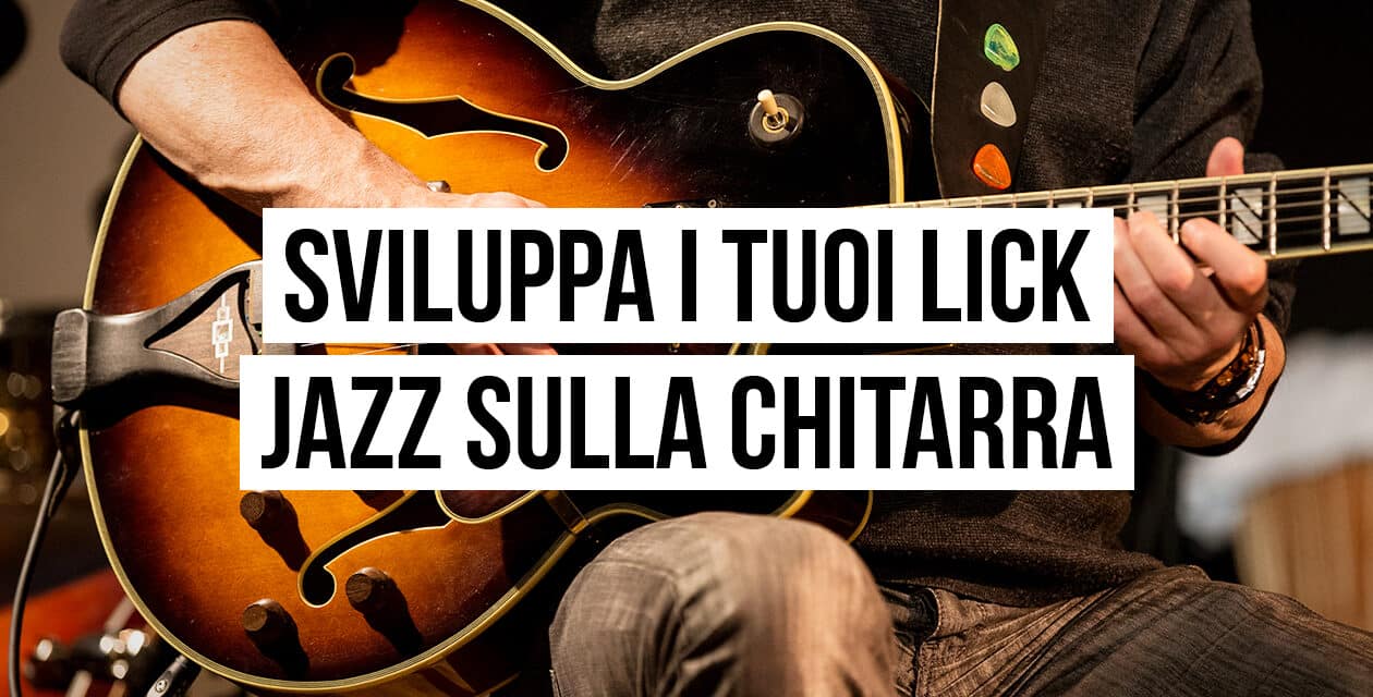 Sviluppa i tuoi lick jazz sulla chitarra