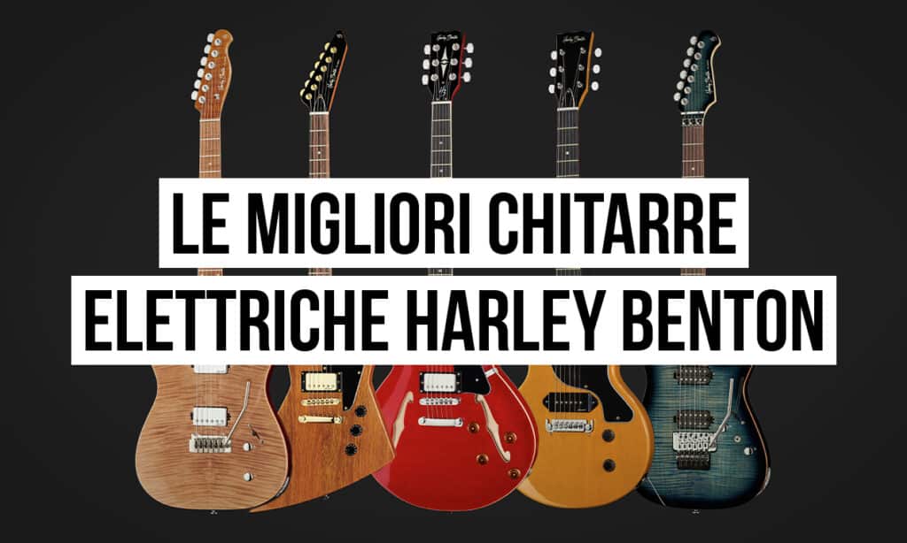 migliori chitarre elettriche Harley Benton