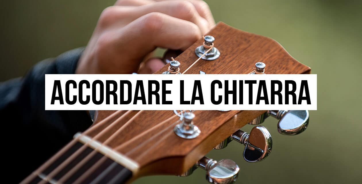 Accordare la chitarra: ecco come farlo