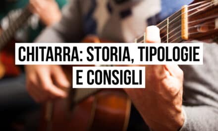 Chitarra: dove è nata, tipologie e come suonarla