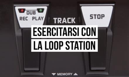 Loop station: come usarla per esercitarsi con la chitarra