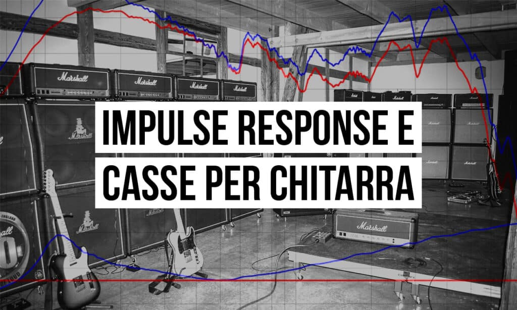 Impulse Response e Casse per Chitarra