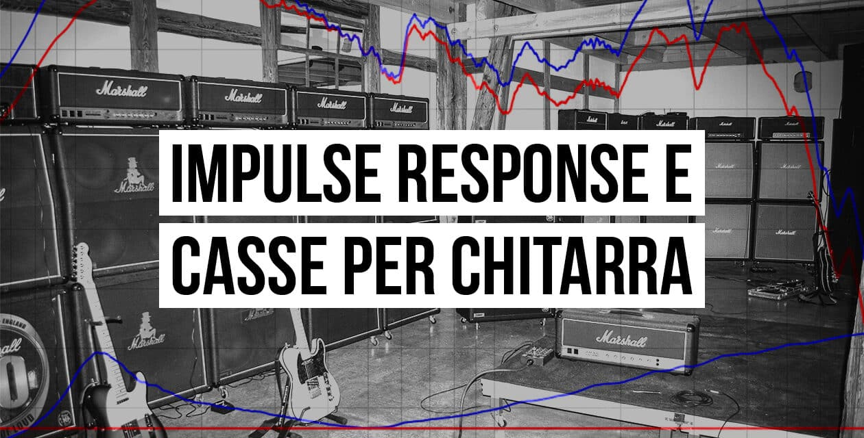 Impulse Response e Casse per Chitarra