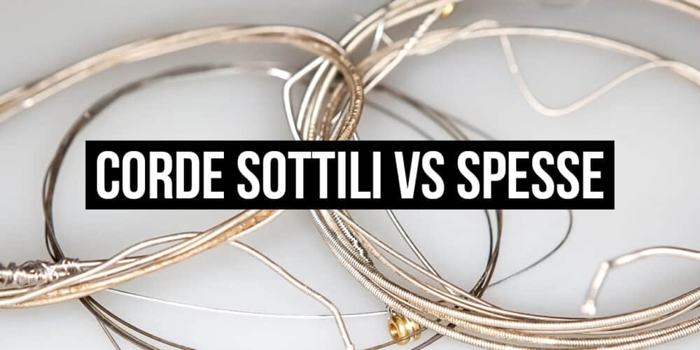 Corde per Chitarra Acustica Sottili VS Spesse: