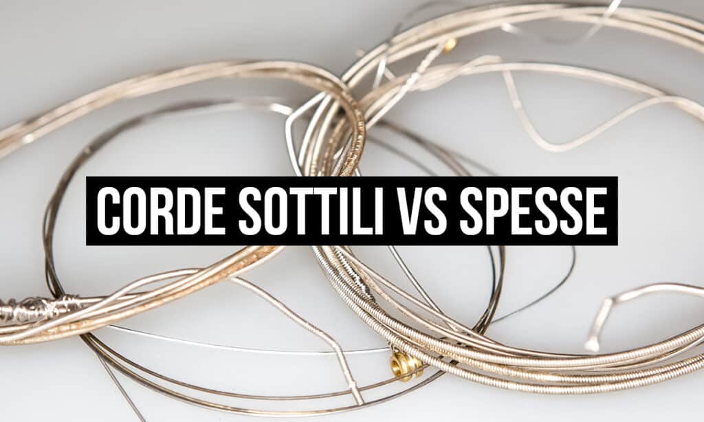 Corde Sottili VS Spesse