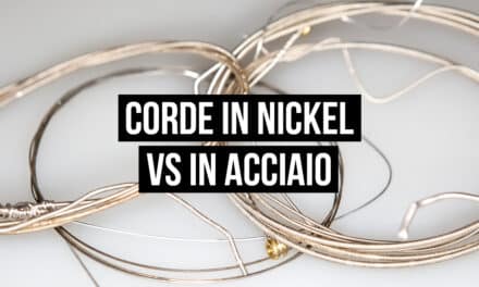 Corde in Nickel VS in Acciaio: quali sono le migliori? Cosa cambia?