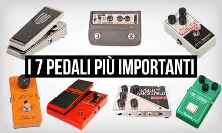 Pedali chitarra: i 7 pedali per effetti più importanti