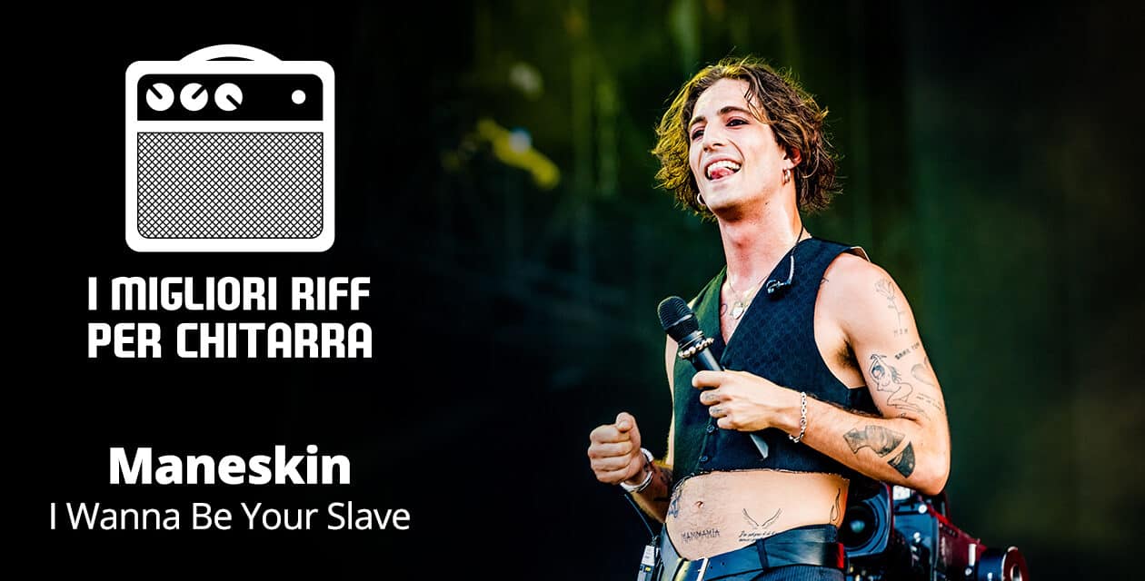 I wanna be your slave – Måneskin – I migliori riff per chitarra in spartiti e tab