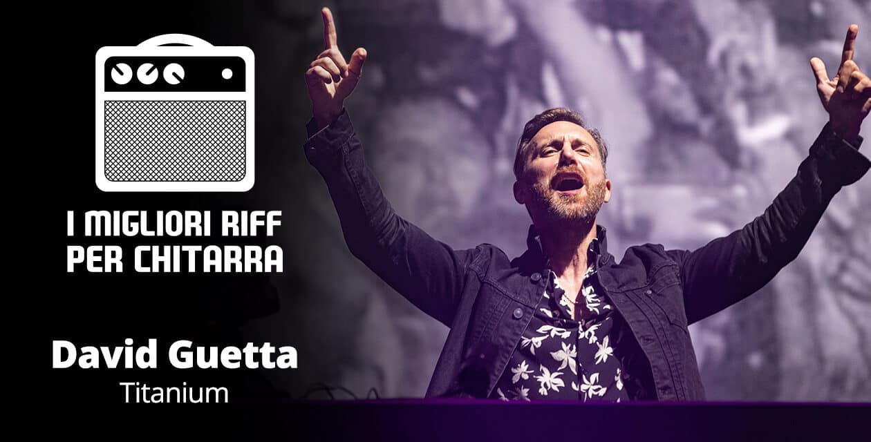 Titanium – David Guetta – I migliori riff per chitarra in Spartiti e Tab