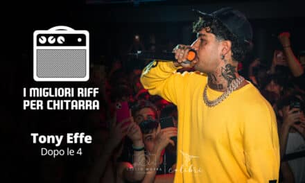Dopo le 4 – Tony Effe – I migliori riff per chitarra in spartiti e tab