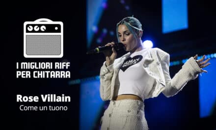 Come un tuono – Rose Villain – I migliori riff per chitarra in spartiti e tab