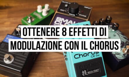 Come ottenere 8 effetti di modulazione con il chorus