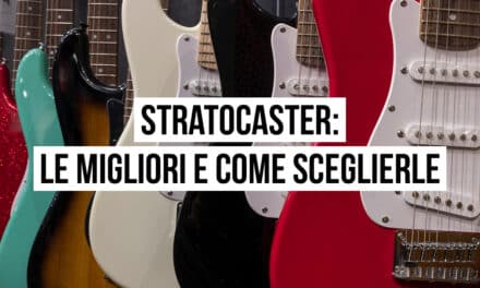 Chitarre Stratocaster: ecco le migliori e come sceglierle