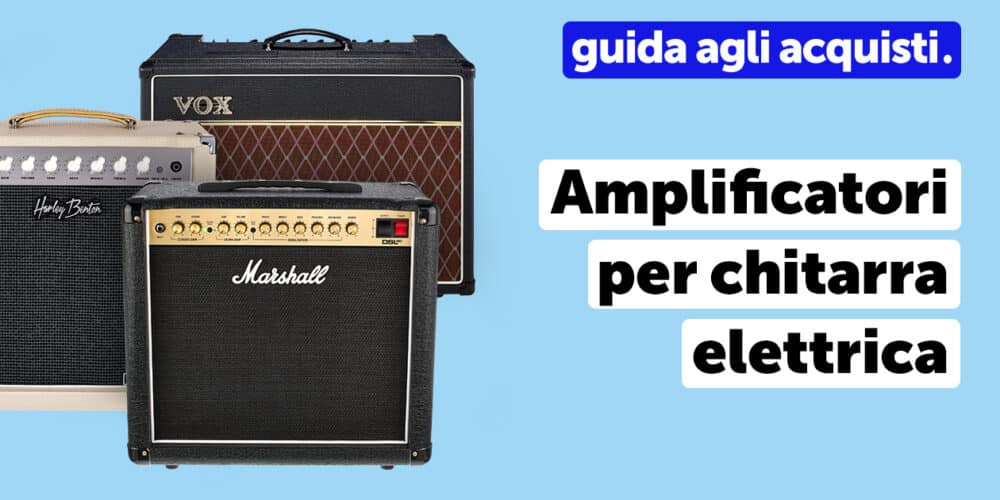 Amplificatori per Chitarra Elettrica