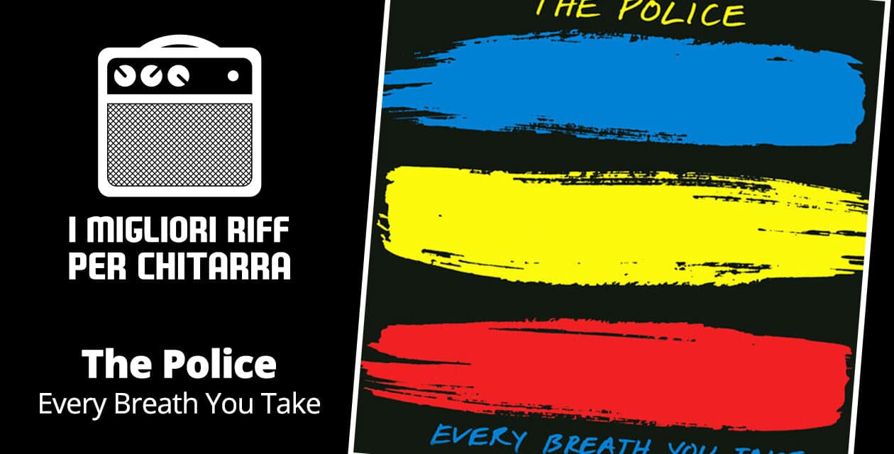 Every breath you take TAB – The Police – I migliori riff per chitarra in spartiti e tab