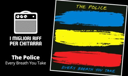 Every breath you take TAB – The Police – I migliori riff per chitarra in spartiti e tab