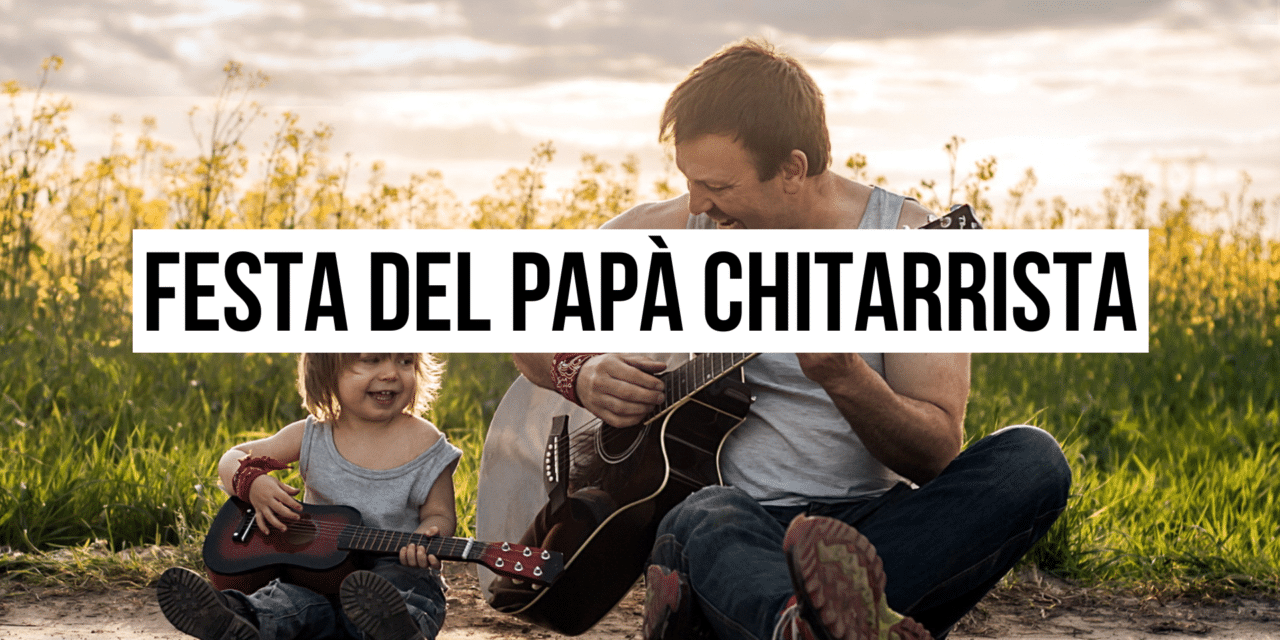 Regali per papà chitarristi: le idee perfette per la Festa del Papà