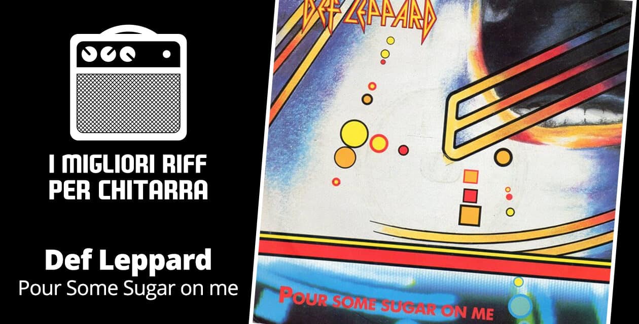 Pour some sugar on me riff TAB – Def Leppard
