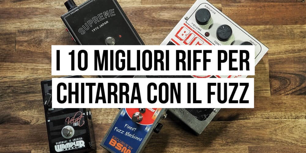 migliori riff per chitarra con il fuzz
