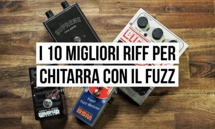 I 10 migliori riff per chitarra con il fuzz