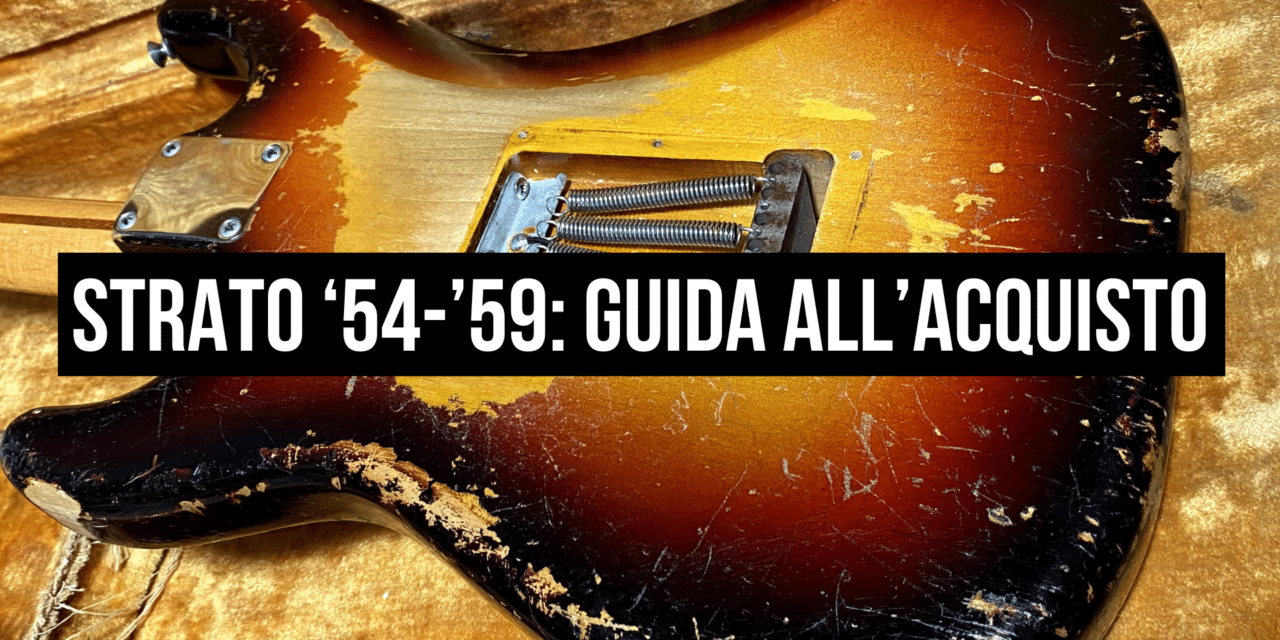 Guida all’Acquisto – Fender Stratocaster Vintage Anni ’50 (1954-1959). Quanto valgono? Cosa serve sapere?
