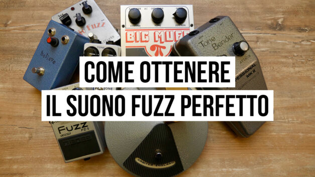 5 step per ottenere il suono fuzz perfetto
