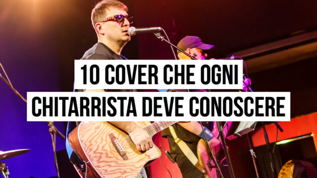 10 canzoni cover che ogni chitarrista deve conoscere