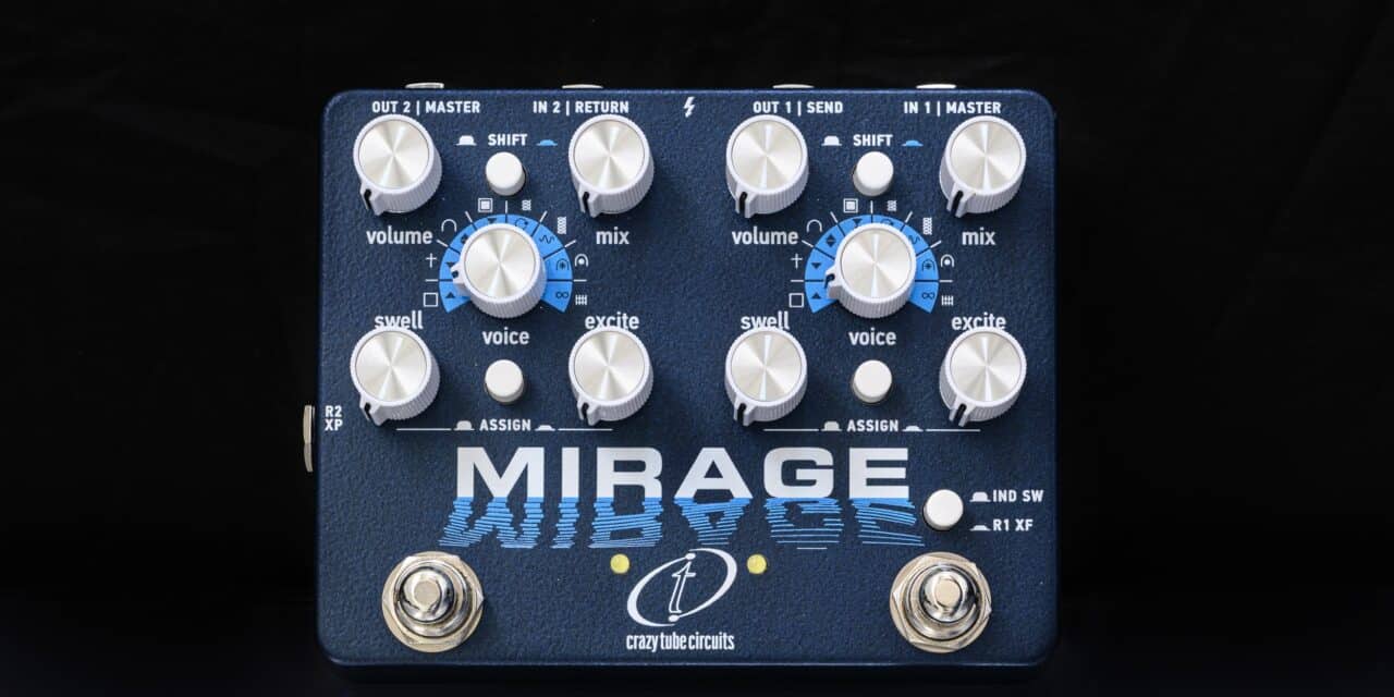 Crazy Tube Circuits presenta Mirage: riverberi infiniti e creatività stereo ai tuoi piedi