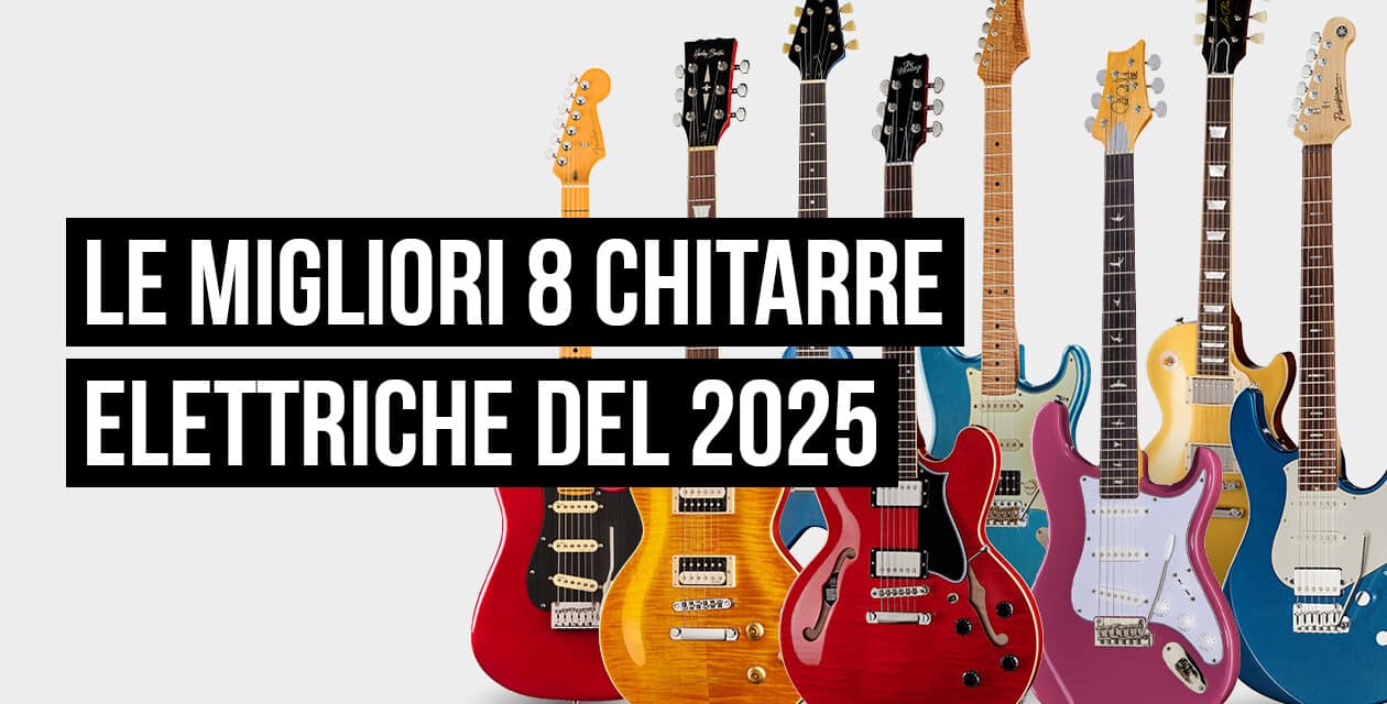 Le 8 migliori chitarre elettriche del 2025