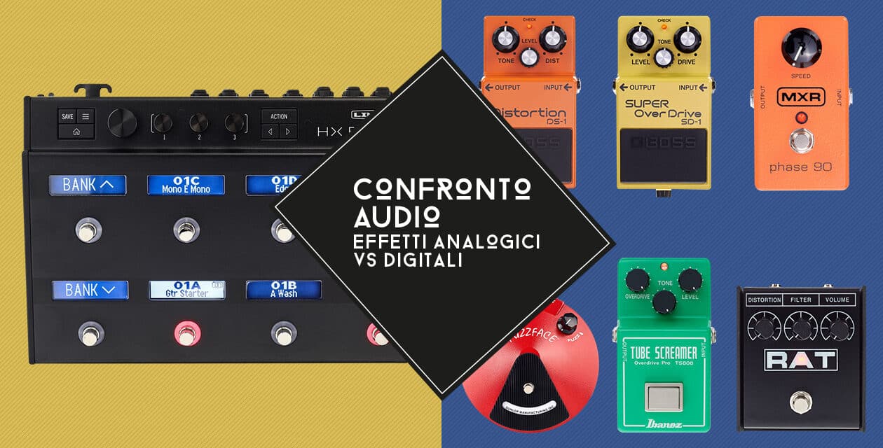 Digitale contro Analogico – Un confronto tra modelling del Line 6 HX Effects e pedali originali