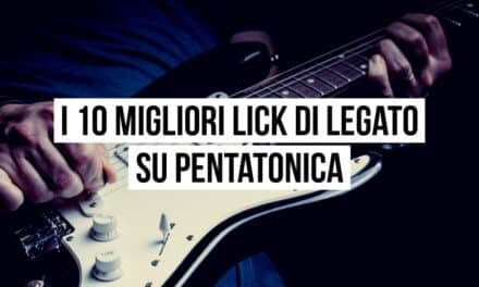 Lick di legato su pentatonica: i 10 migliori
