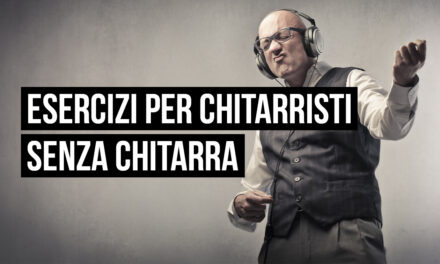 Esercizi per chitarristi senza chitarra