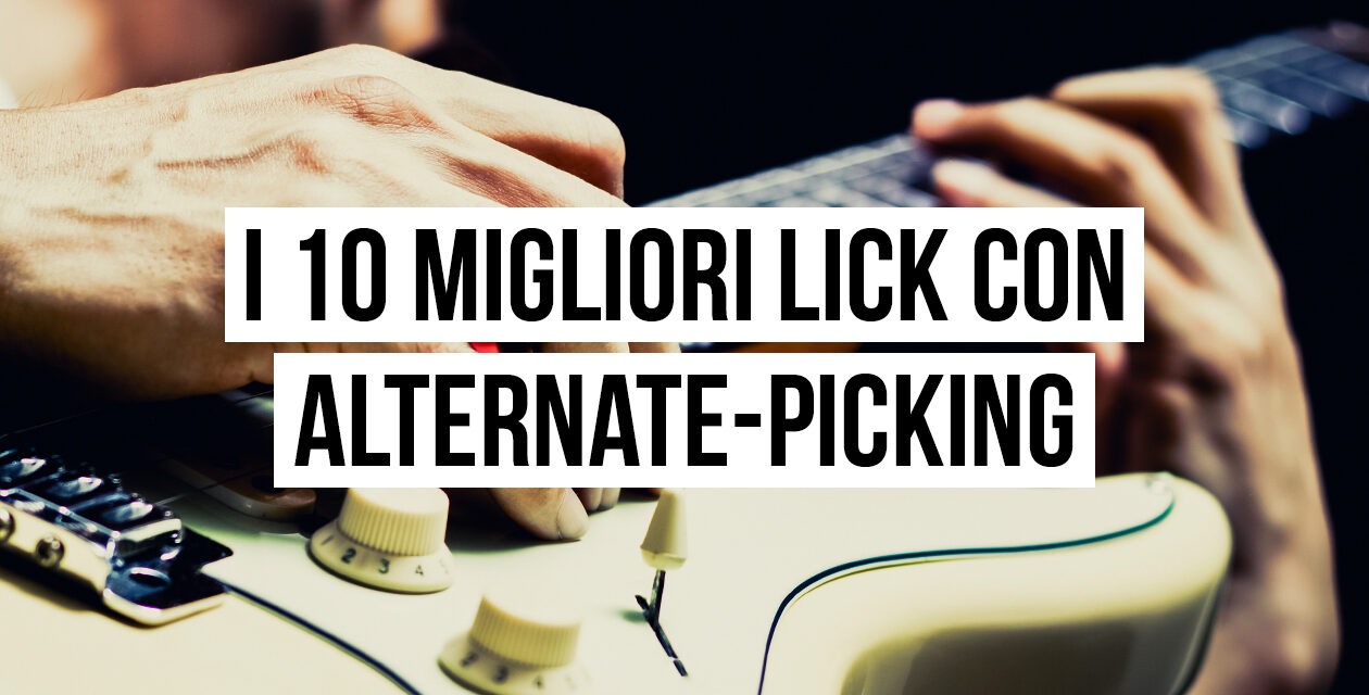 Lick alternate picking: i 10 migliori