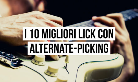 Lick alternate picking: i 10 migliori