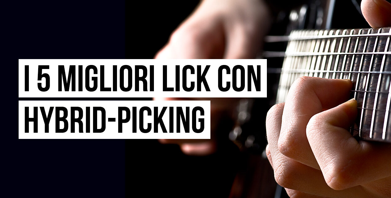 Lick hybrid picking: i 5 migliori