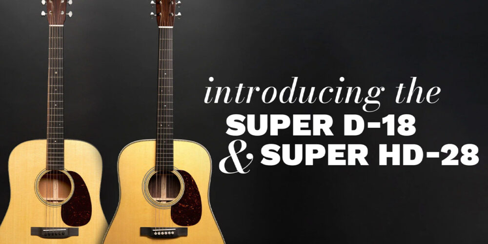 Martin presenta la Super D-18 e la Super HD-28, due nuove variazioni della sua Dreadnought che ha fatto scuola