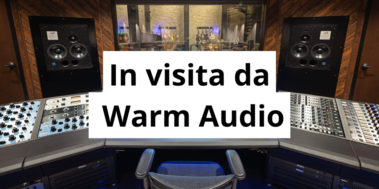 Warm Audio: il gear analogico accessibile a tutti