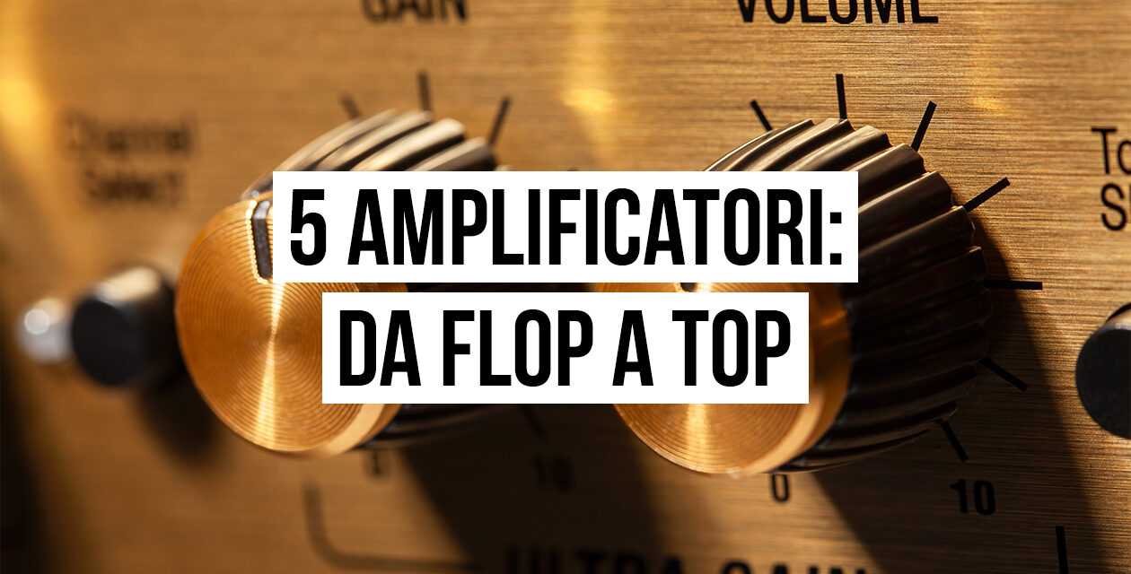 Da flop a top: 5 amplificatori per chitarra che sono diventati dei classici… in ritardo